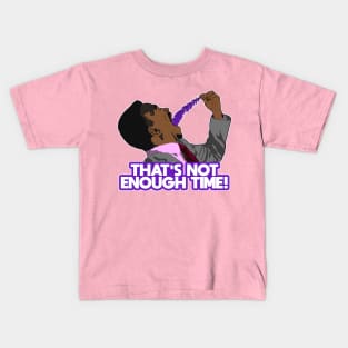 THAT'S NOT ENOUGH TIME! Kids T-Shirt